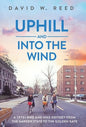 Uphill and Into the Wind - Hardcover