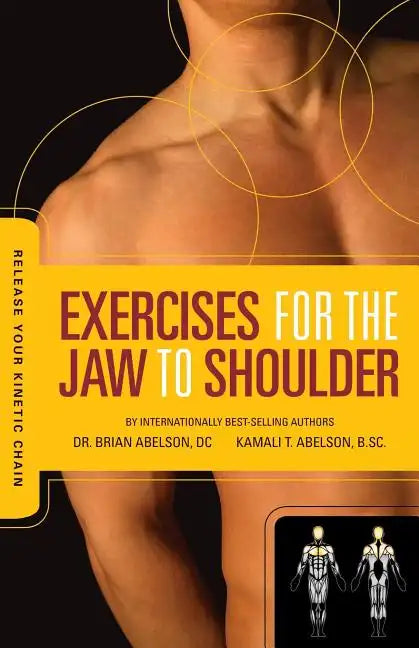 Release Your Kinetic Chain with Exercises for the Jaw to Shoulder - Paperback
