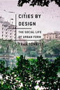 Cities by Design: The Social Life of Urban Form - Hardcover