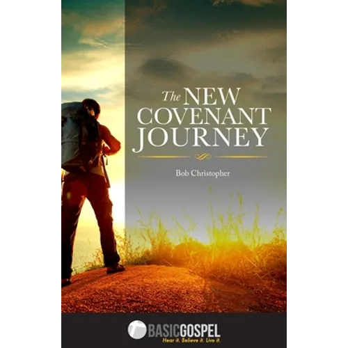 The New Covenant Journey: Connecting You to the Love of Jesus Christ - Paperback