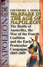 Warfare in the Age of Napoleon-Volume 3: The Battle of Austerlitz, the War of the Fourth Coalition and the Early Peninsular Campaigns, 1805-1809 - Paperback