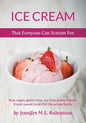 Ice Cream That Everyone Can Scream For: Raw, vegan, gluten-free, soy-free, paleo-friendly frozen sweet treats for the whole family - Paperback