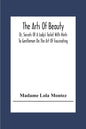 The Arts Of Beauty; Or, Secrets Of A Lady's Toilet With Hints To Gentlemen On The Art Of Fascinating - Paperback