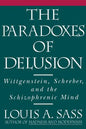 The Paradoxes of Delusion: Wittgenstein, Schreber, and the Schizophrenic Mind - Paperback