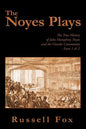 The Noyes Plays: The True History of John Humphrey Noyes and the Oneida Community - Parts 1 & 2 - Paperback