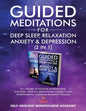 Guided Meditations For Deep Sleep, Relaxation, Anxiety & Depression (2 in 1): 20+ Hours Of Positive Affirmations, Hypnosis, Scripts & Breathwork For S - Paperback