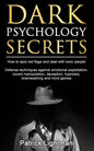 Dark Psychology Secrets: How to spot red flags and defend against covert manipulation, emotional exploitation, deception, hypnosis, brainwashin - Paperback