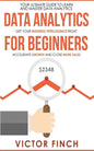 Data Analytics For Beginners: Your Ultimate Guide To Learn And Master Data Analysis - Get Your Business Intelligence Right And Accelerate Growth - Paperback