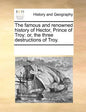 The Famous and Renowned History of Hector, Prince of Troy: Or, the Three Destructions of Troy. - Paperback