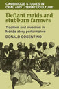 Defiant Maids and Stubborn Farmers: Tradition and Invention in Mende Story Performance - Paperback