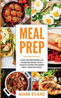 Meal Prep: La guía para principiantes a 70+ recetas Keto rápidas, fáciles y bajas en calorias para quemar grasa y perder peso ráp - Paperback