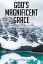 God's Magnificent Grace: The Benefits of Grace and Why God's Unmerited Favor Is Not a License to Sin - Paperback