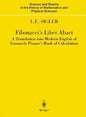 Fibonacci's Liber Abaci: A Translation Into Modern English of Leonardo Pisano's Book of Calculation - Hardcover