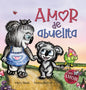 Amor de abuelita: Grandmas Are for Love (Spanish Edition) - Hardcover