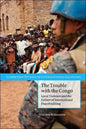 The Trouble with the Congo: Local Violence and the Failure of International Peacebuilding - Paperback