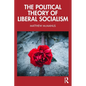 The Political Theory of Liberal Socialism - Paperback