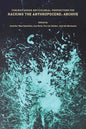 Feminist, Queer, Anticolonial Propositions for Hacking the Anthropocene: Archive - Paperback