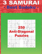 3 Samurai - Best Sudoku - 250 Anti-Diagonal Puzzles: Easy + Medium + Hard and Very Hard. This Is an Excellent Sudoku for You. - Paperback