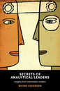 Secrets of Analytical Leaders: Insights from Information Insiders - Paperback
