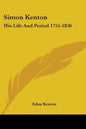 Simon Kenton: His Life and Period 1755-1836 - Paperback