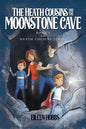 The Heath Cousins and the Moonstone Cave: Book 1 in the Heath Cousins Series - Paperback