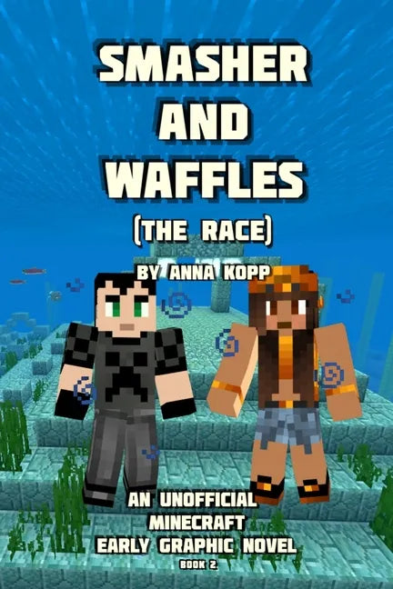 Smasher and Waffles: The Race: An Unofficial Minecraft Early Graphic Novel - Paperback