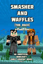 Smasher and Waffles: The Race: An Unofficial Minecraft Early Graphic Novel - Paperback