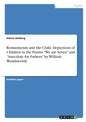 Romanticism and the Child. Depictions of Children in the Poems "We are Seven" and "Anecdote for Fathers" by William Wordsworth - Paperback
