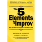 The 5 Elements of Improv: How to Take Your Improv to the Next Level - Paperback