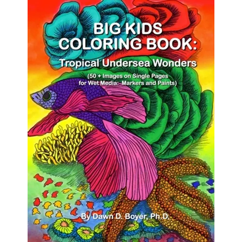 Big Kids Coloring Book: Tropical Undersea Wonders: 50+ Images on Single-sided Pages for Wet Media - Markers and Paints - Paperback