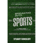 Breaking Into Sports: The Real Guide to Landing Your Dream Job - Paperback