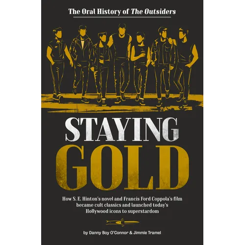 Staying Gold: The Oral History of the Outsiders - Hardcover