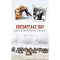 Chesapeake Bay Duck Hunting Tales - Hardcover