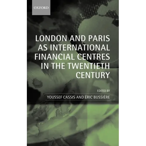 London and Paris as International Financial Centres in the Twentieth Century - Hardcover