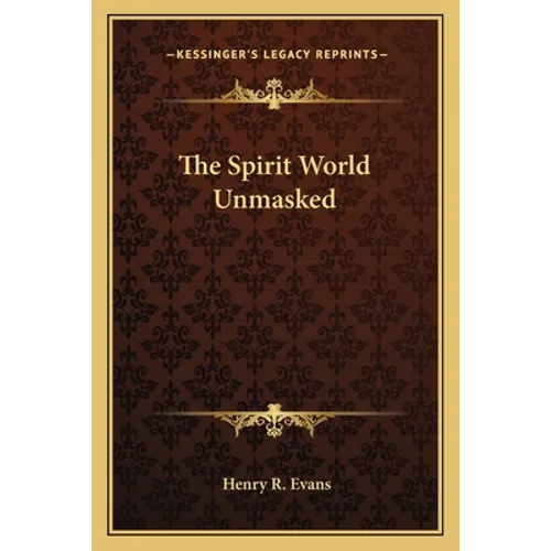 The Spirit World Unmasked - Paperback