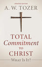 Total Commitment to Christ: What Is It? (Updated Edition) - Paperback