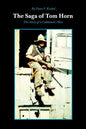 The Saga of Tom Horn: The Story of a Cattlemen's War: With Personal Narratives, Newspaper Accounts, and Official Documents and Testimonies - Paperback