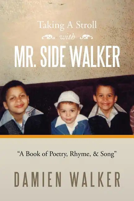 Taking a Stroll with Mr. Side Walker: A Book of Poetry, Rhyme, & Song - Paperback