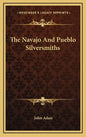 The Navajo and Pueblo Silversmiths - Hardcover