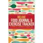 Deluxe Food Journal & Exercise Tracker: 12 weeks to a happier and healthier you - Hardcover