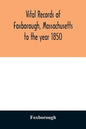 Vital records of Foxborough, Massachusetts: to the year 1850 - Paperback