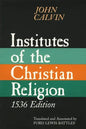 Institutes of the Christian Religion, 1536 Edition - Paperback