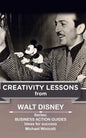 Walt Disney: Creativity Lessons: The great teachings of a huge innovator. - Paperback