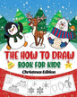 The How to Draw Book for Kids - Christmas Edition: A Christmas Sketch Book for Boys and Girls - Draw Stockings, Santa, Snowmen and More with Our Instr - Paperback