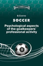 SOCCER. Psychological aspects of the goalkeepers' professional activity. - Paperback