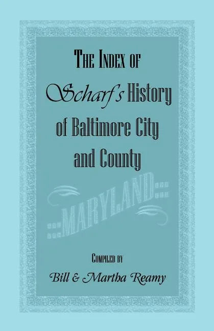The Index of Scharf's History of Baltimore City and County [Maryland] - Paperback