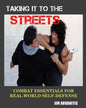 Taking It to the Streets: Combat Essentials for Real-World Self-Defense - Paperback