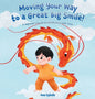 Moving Your Way to a Great Big Smile!: A Beginner's Guide to Tai Chi for Little Ones - Hardcover
