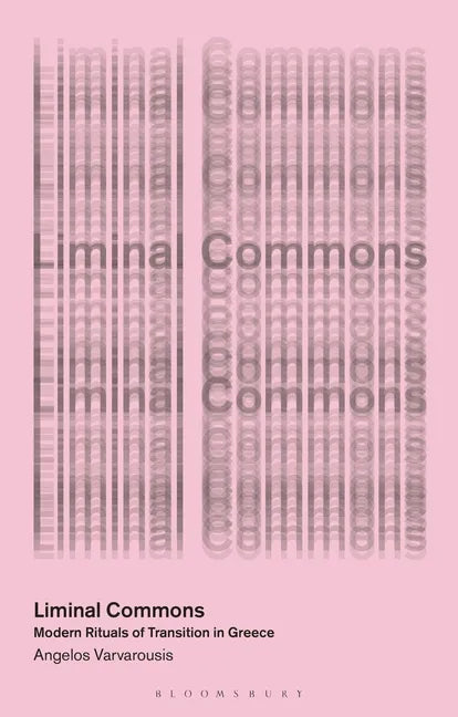 Liminal Commons: Modern Rituals of Transition in Greece - Hardcover