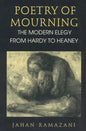 Poetry of Mourning: The Modern Elegy from Hardy to Heaney - Paperback